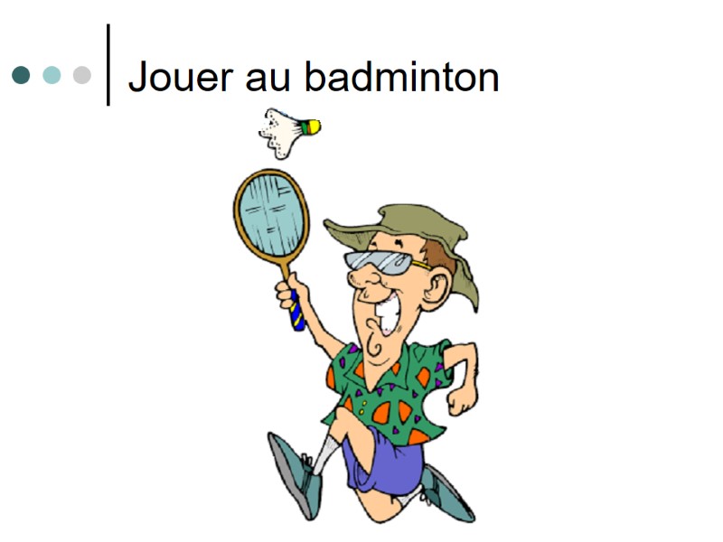 Jouer au badminton